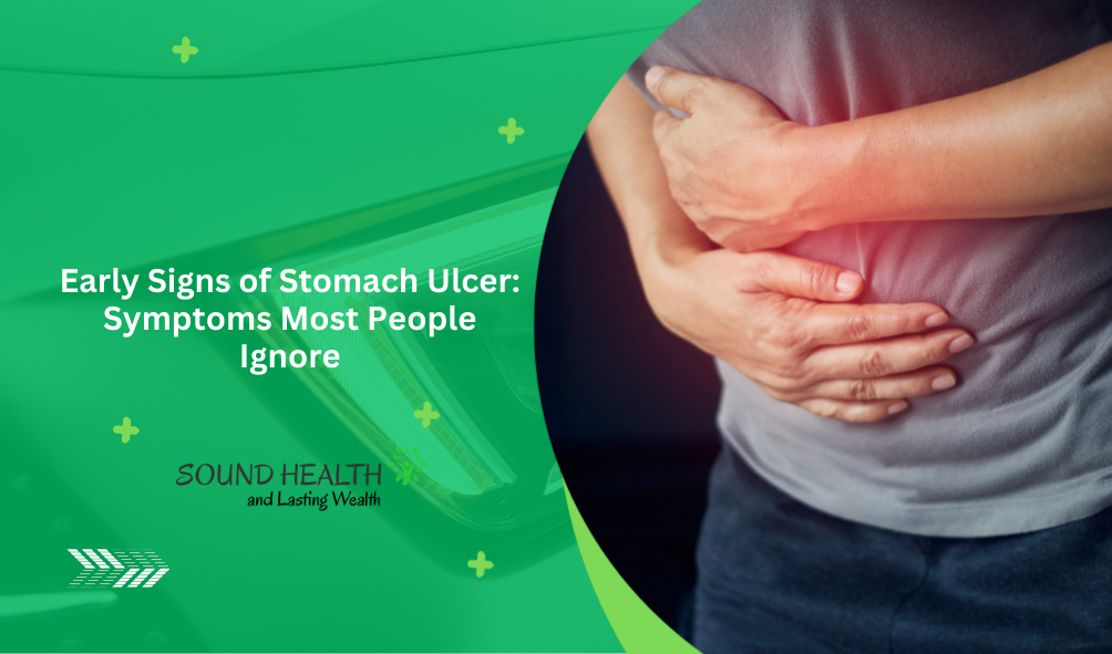 Early Signs of Stomach Ulcer: Symptoms Most People Ignore
