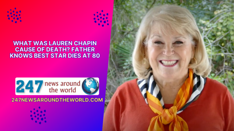 Remembering Lauren Chapin: Unraveling the Cause of Death of the ‘Father Knows Best’ Icon at 80