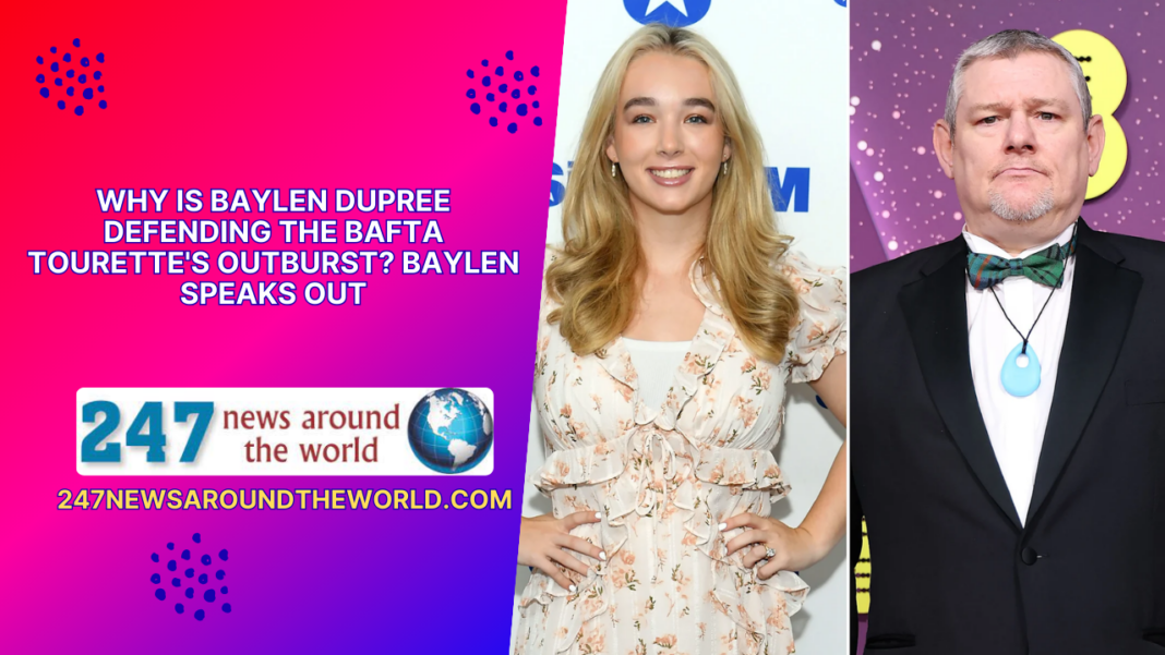 Why Is Baylen Dupree Defending the BAFTA Tourette's Outburst? Baylen Speaks Out