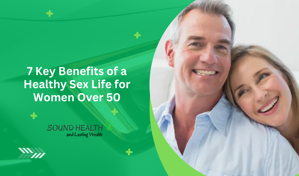 7 Key Benefits of a Healthy Sex Life for Women Over 50