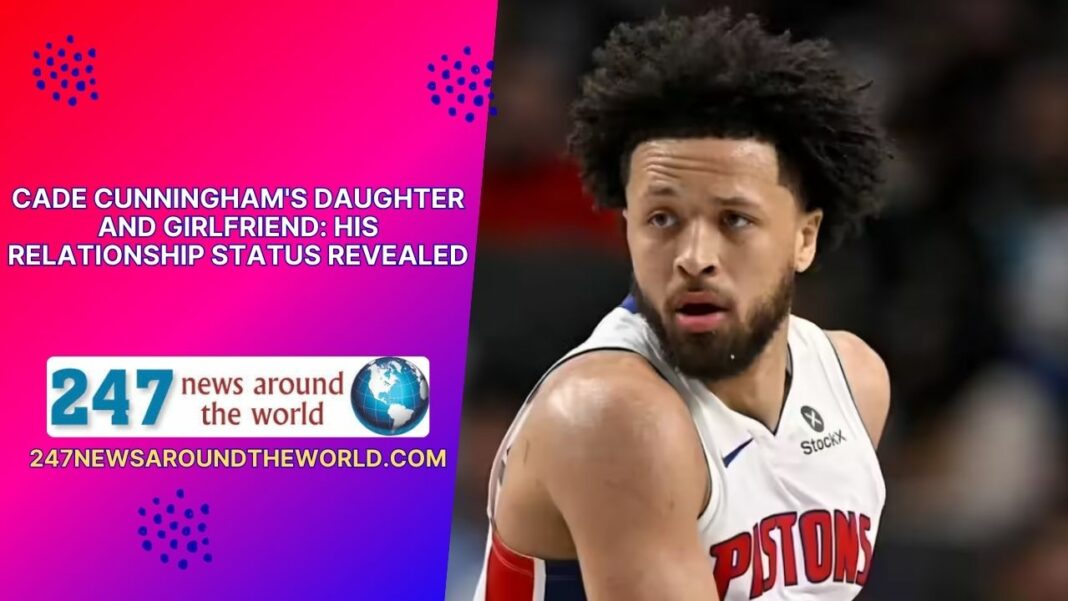 Cade Cunningham's Daughter and Girlfriend: His Relationship Status Revealed