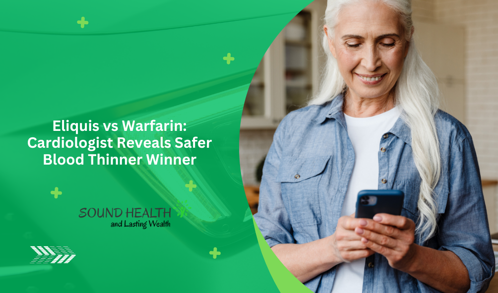 Eliquis vs Warfarin: Cardiologist Reveals Safer Blood Thinner Winner