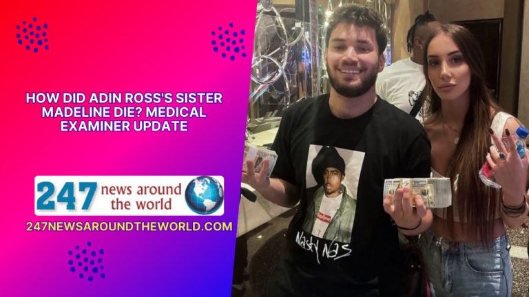 Tragic Loss: Latest Medical Examiner Report Sheds Light on Adin Ross’s Sister Madeline’s Passing