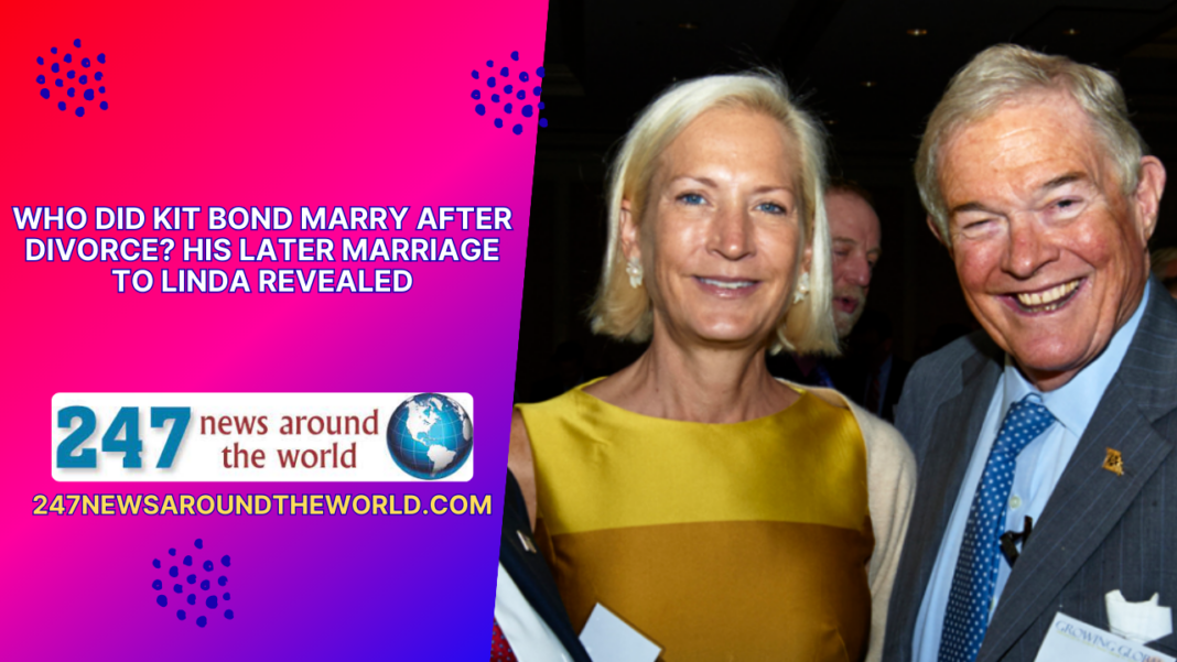 Who Did Kit Bond Marry After Divorce? His Later Marriage to Linda Revealed