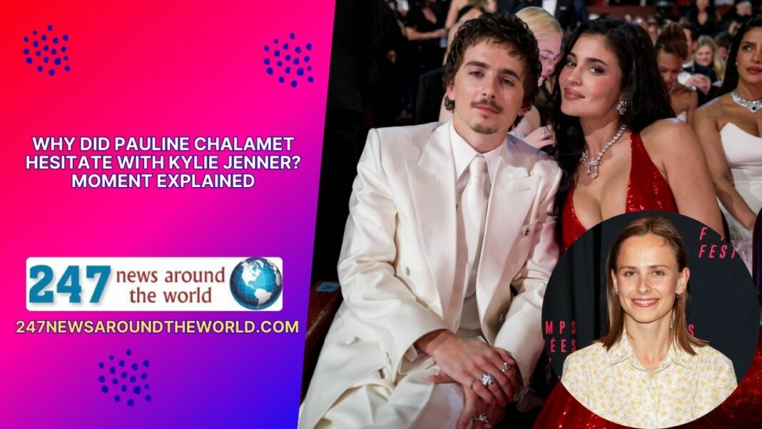 Why Did Pauline Chalamet Hesitate With Kylie Jenner? Moment Explained