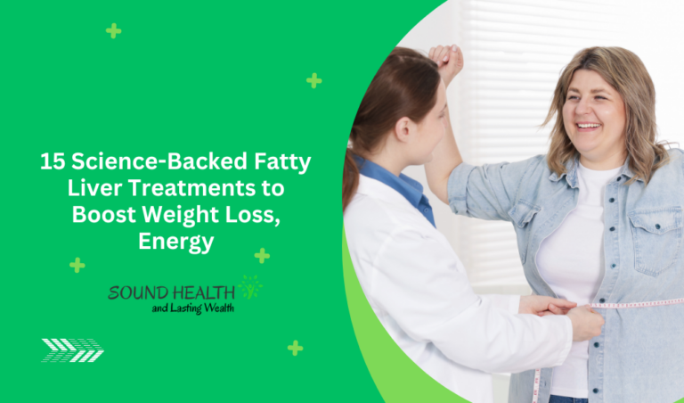 15 Scientifically Supported Treatments for Fatty Liver to Enhance Weight Loss and Boost Energy