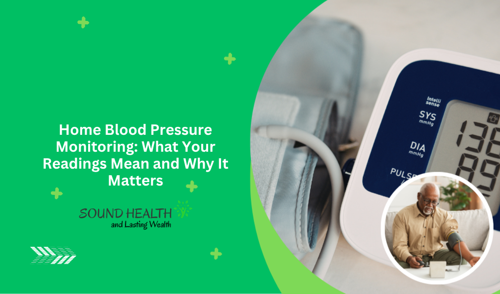 Home Blood Pressure Monitoring: What Your Readings Mean and Why It Matters