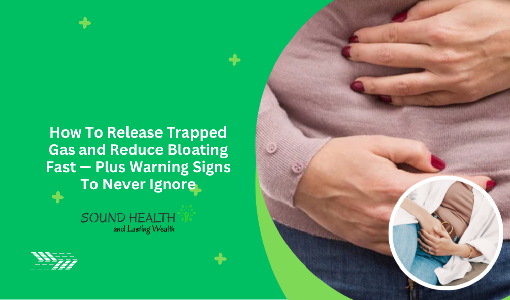How To Release Trapped Gas and Reduce Bloating Fast — Plus Warning Signs To Never Ignore