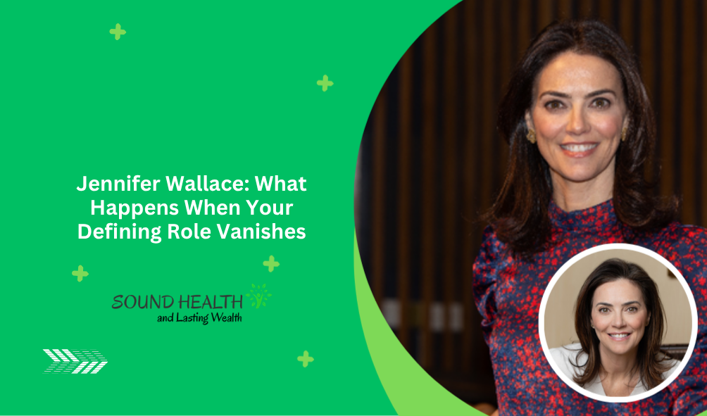 Jennifer Wallace: What Happens When Your Defining Role Vanishes