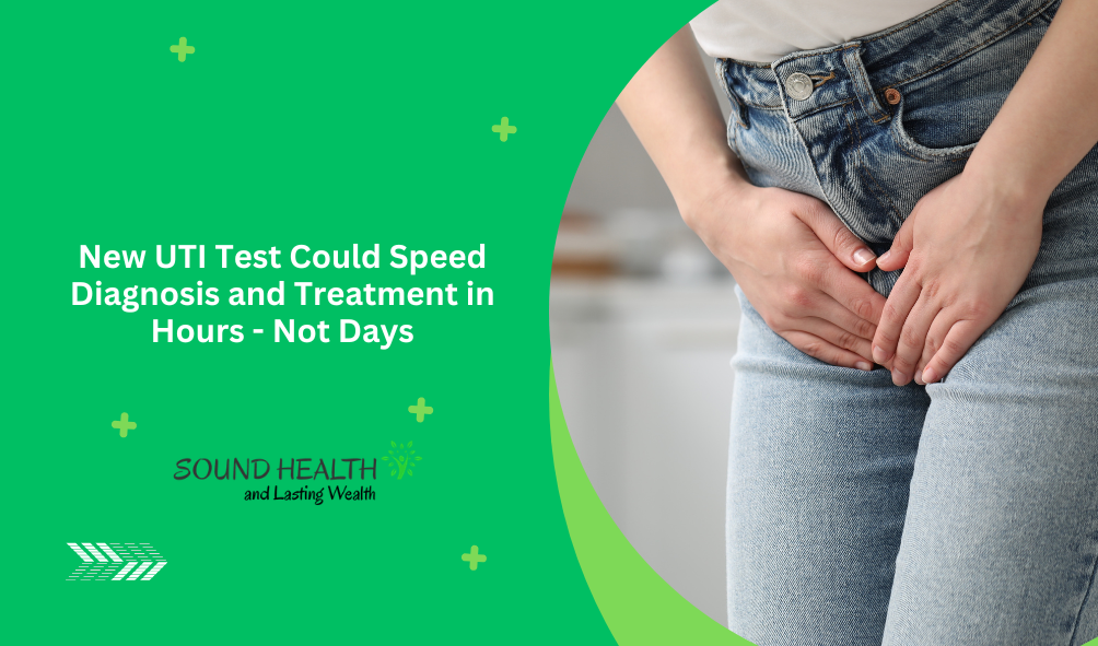 New UTI Test Could Speed Diagnosis and Treatment in Hours - Not Days