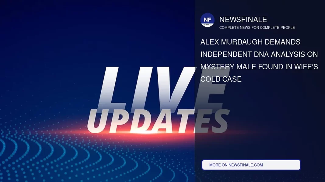 Alex Murdaugh Demands Independent DNA Analysis on Mystery Male Found in Wife's Cold Case - NewsFinale
