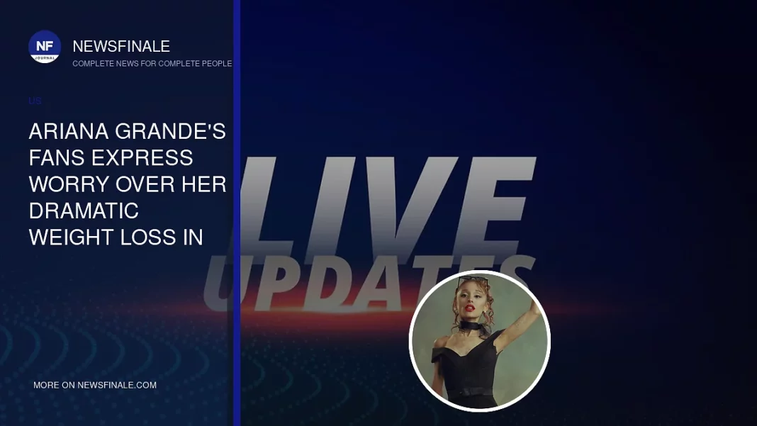 Ariana Grande's Fans Express Worry Over Her Dramatic Weight Loss in New Music Video - NewsFinale