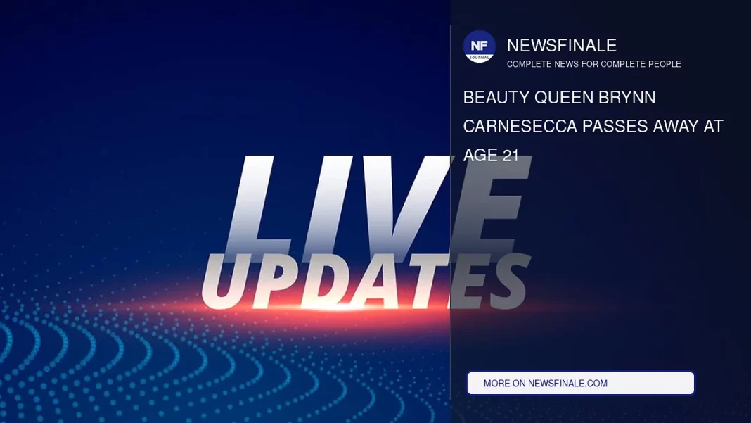 Beauty Queen Brynn Carnesecca Passes Away at Age 21 - NewsFinale