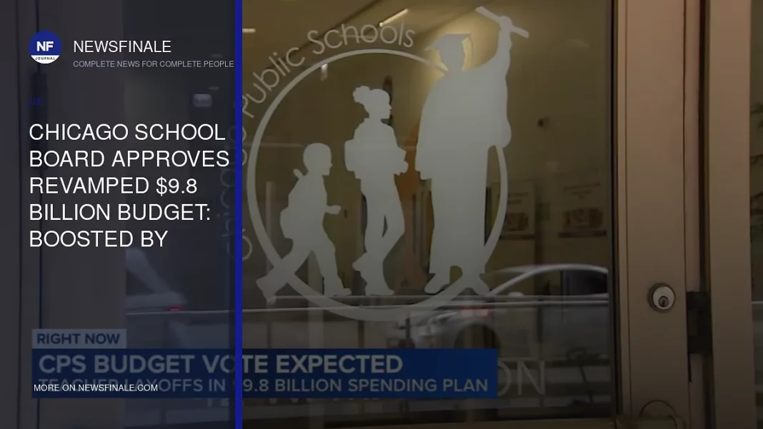 Chicago School Board Approves Revamped $9.8 Billion Budget: Boosted by State Funding, Faces Teacher Layoffs - NewsFinale