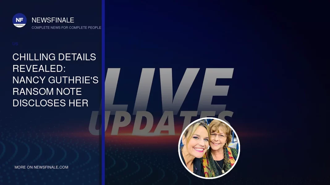Chilling Details Revealed: Nancy Guthrie's Ransom Note Discloses Her Fate - NewsFinale