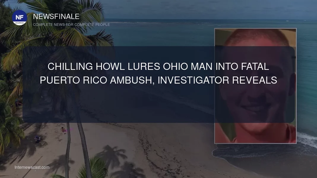 Chilling Howl Lures Ohio Man into Fatal Puerto Rico Ambush, Investigator Reveals - NewsFinale