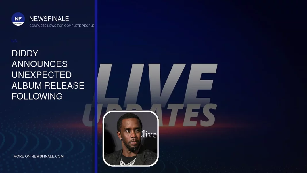 Diddy Announces Unexpected Album Release Following Prison Altercation - NewsFinale