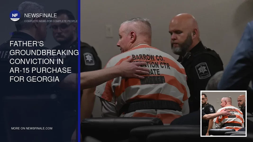 Father's Groundbreaking Conviction in AR-15 Purchase for Georgia School Shooter Marks a Legal Precedent - NewsFinale