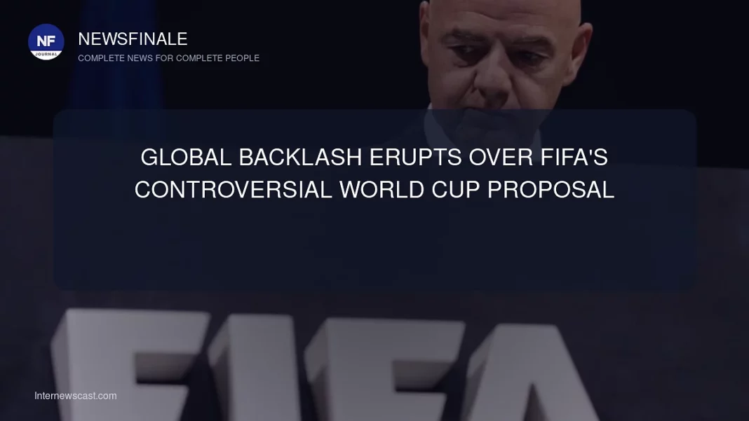 Global Backlash Erupts Over FIFA's Controversial World Cup Proposal - NewsFinale