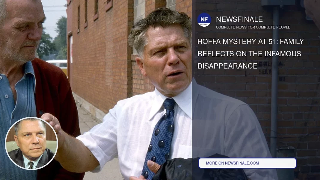 Hoffa Mystery at 51: Family Reflects on the Infamous Disappearance - NewsFinale
