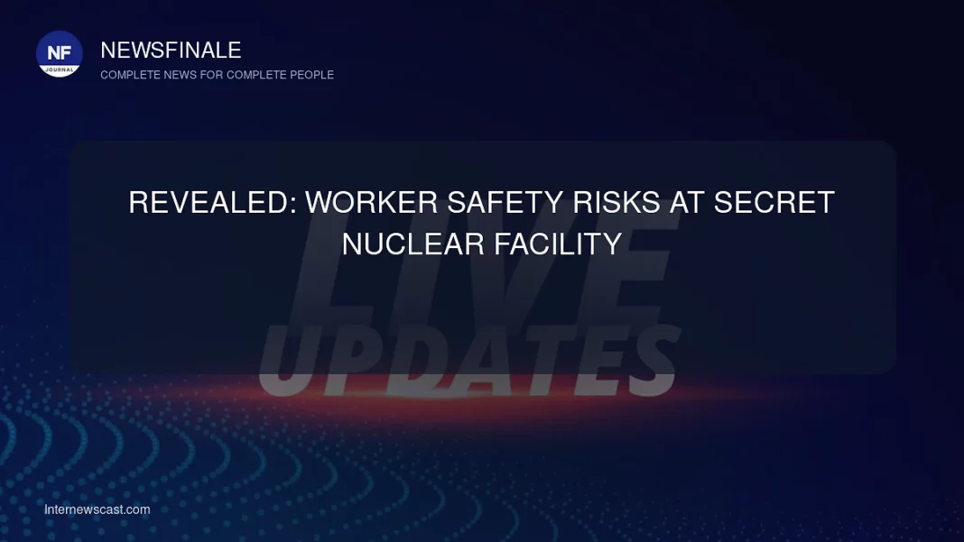 Revealed: Worker Safety Risks at Secret Nuclear Facility - NewsFinale