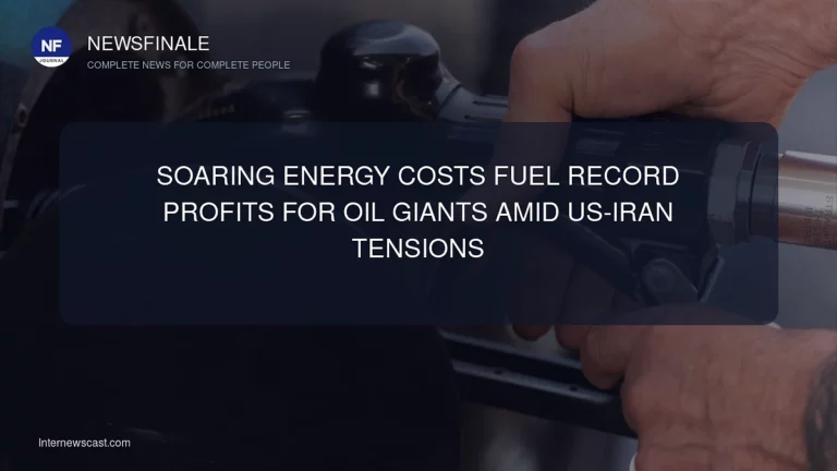 Soaring Energy Costs Fuel Record Profits for Oil Giants Amid US-Iran Tensions
