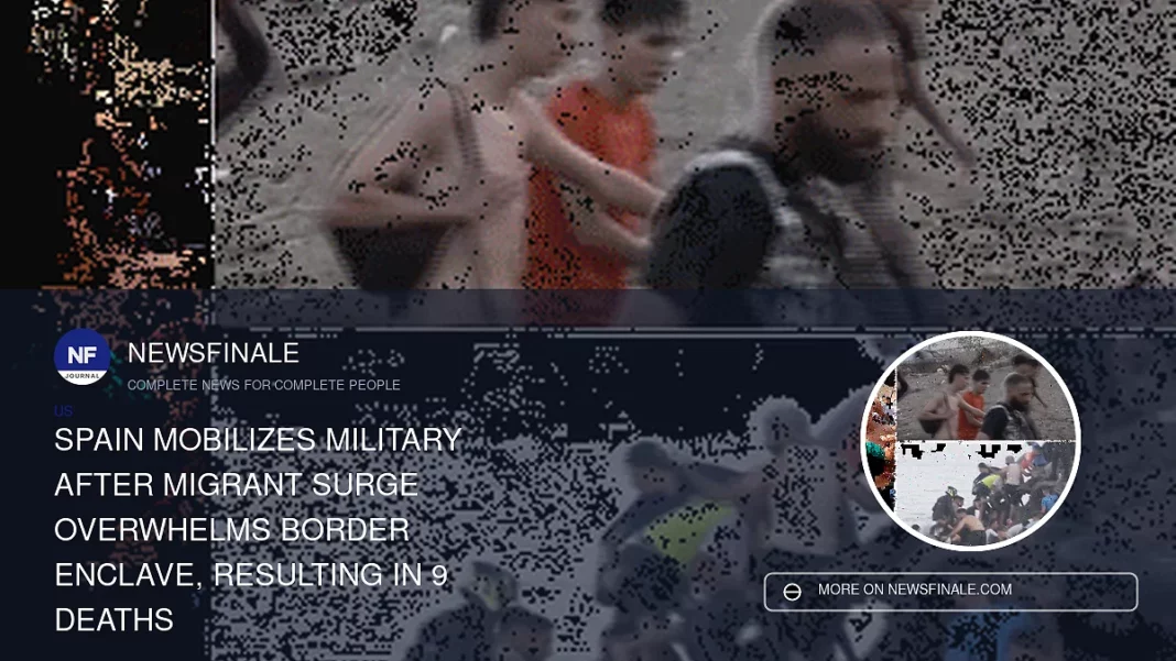 Spain Mobilizes Military After Migrant Surge Overwhelms Border Enclave, Resulting in 9 Deaths - NewsFinale