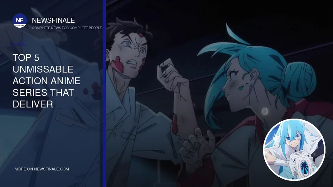Top 5 Unmissable Action Anime Series That Deliver Non-Stop Thrills - NewsFinale