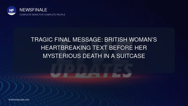 Tragic Final Message: British Woman’s Heartbreaking Text Before Her Mysterious Death in a Suitcase