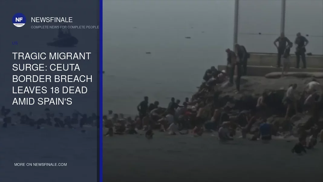 Tragic Migrant Surge: Ceuta Border Breach Leaves 18 Dead Amid Spain's Struggle with Influx - NewsFinale