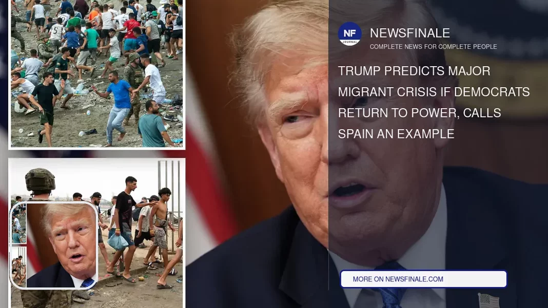 Trump Predicts Major Migrant Crisis if Democrats Return to Power, Calls Spain an Example - NewsFinale