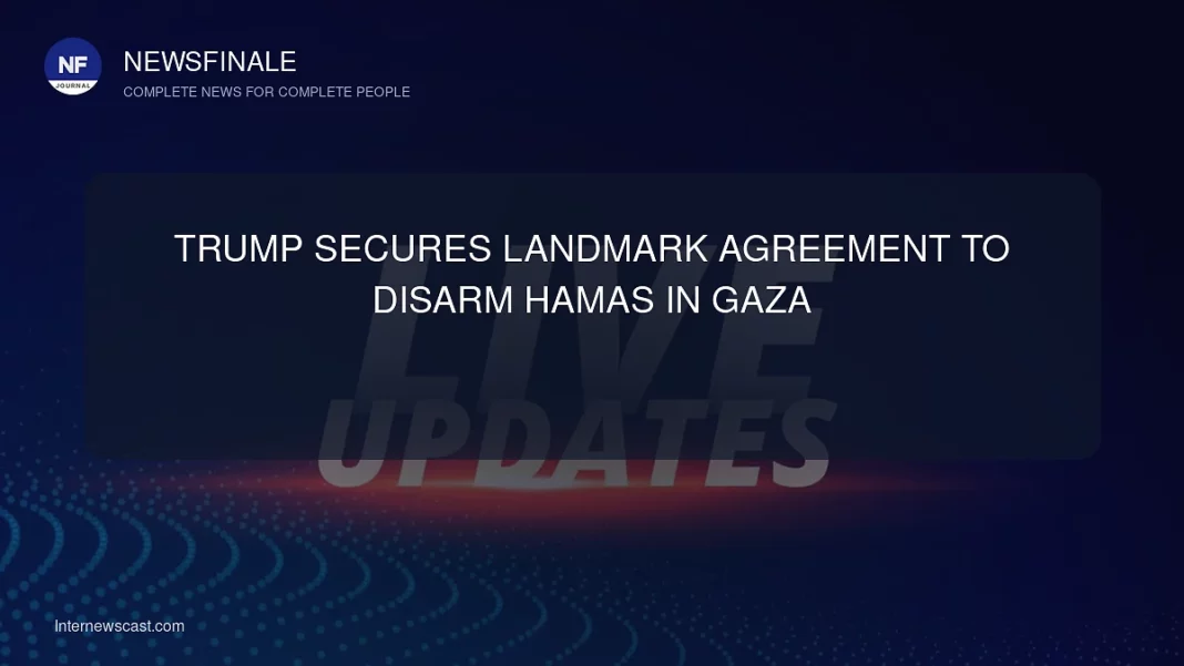 Trump Secures Landmark Agreement to Disarm Hamas in Gaza - NewsFinale