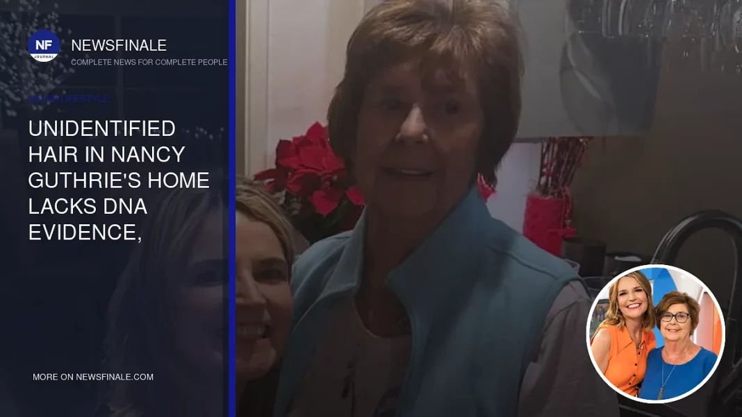 Unidentified Hair in Nancy Guthrie's Home Lacks DNA Evidence, Sheriff Reveals - NewsFinale