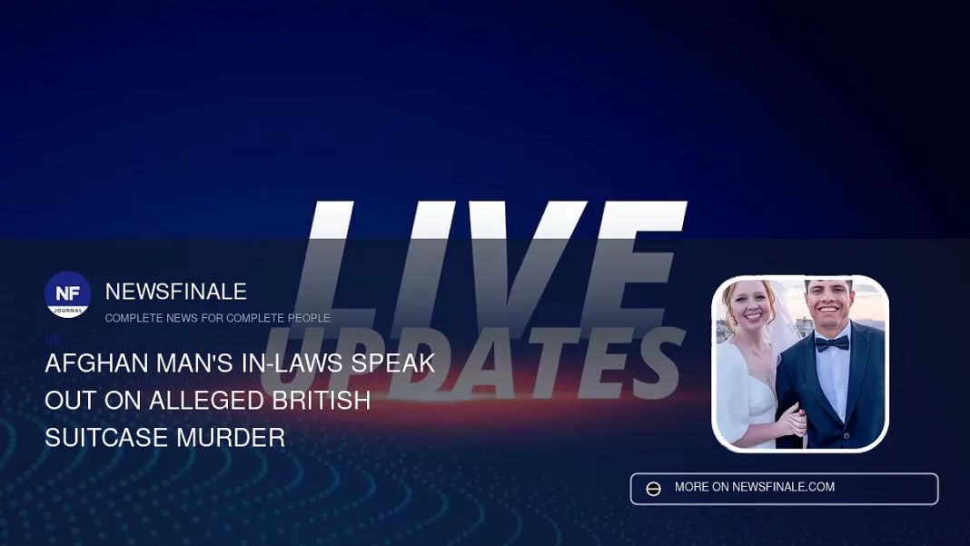 Afghan Man's In-Laws Speak Out on Alleged British Suitcase Murder - NewsFinale