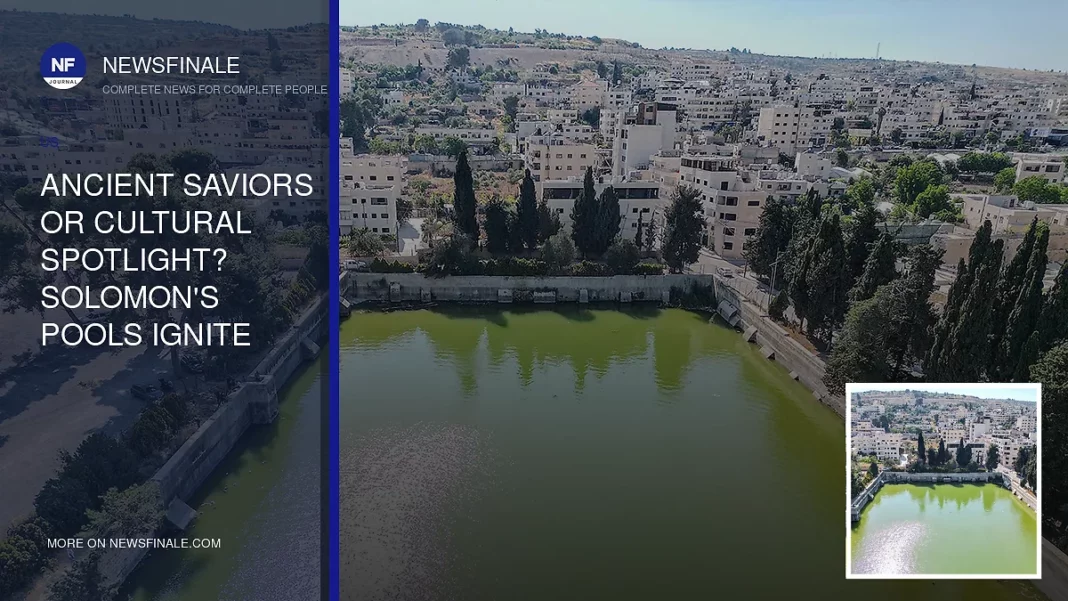 Ancient Saviors or Cultural Spotlight? Solomon's Pools Ignite Biblical Heritage Battle in Israel - NewsFinale
