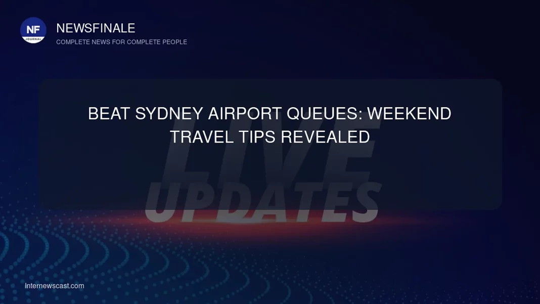 Beat Sydney Airport Queues: Weekend Travel Tips Revealed - NewsFinale