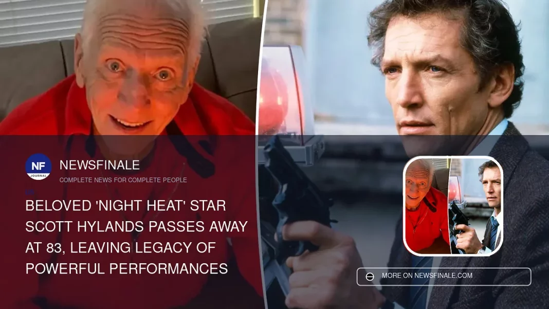 Beloved 'Night Heat' Star Scott Hylands Passes Away at 83, Leaving Legacy of Powerful Performances - NewsFinale