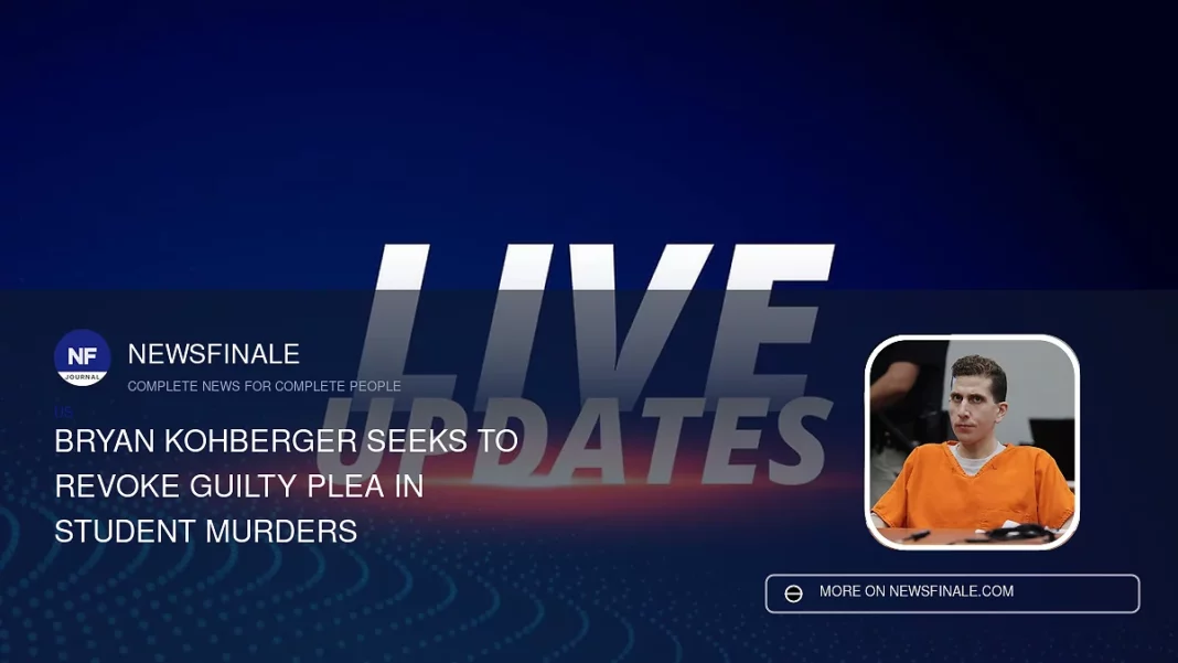 Bryan Kohberger Seeks to Revoke Guilty Plea in Student Murders - NewsFinale