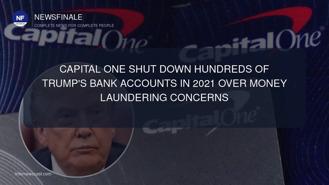 Capital One Shut Down Hundreds of Trump's Bank Accounts in 2021 Over Money Laundering Concerns - NewsFinale