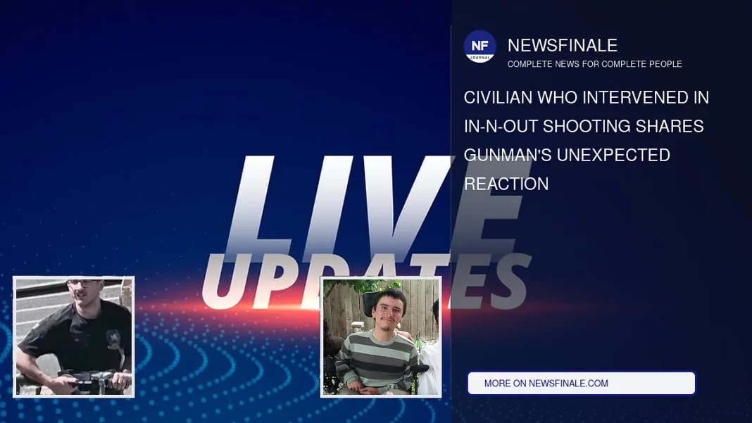 Civilian Who Intervened in In-N-Out Shooting Shares Gunman's Unexpected Reaction - NewsFinale