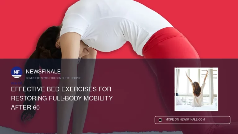 Effective Bed Exercises for Restoring Full-Body Mobility After 60