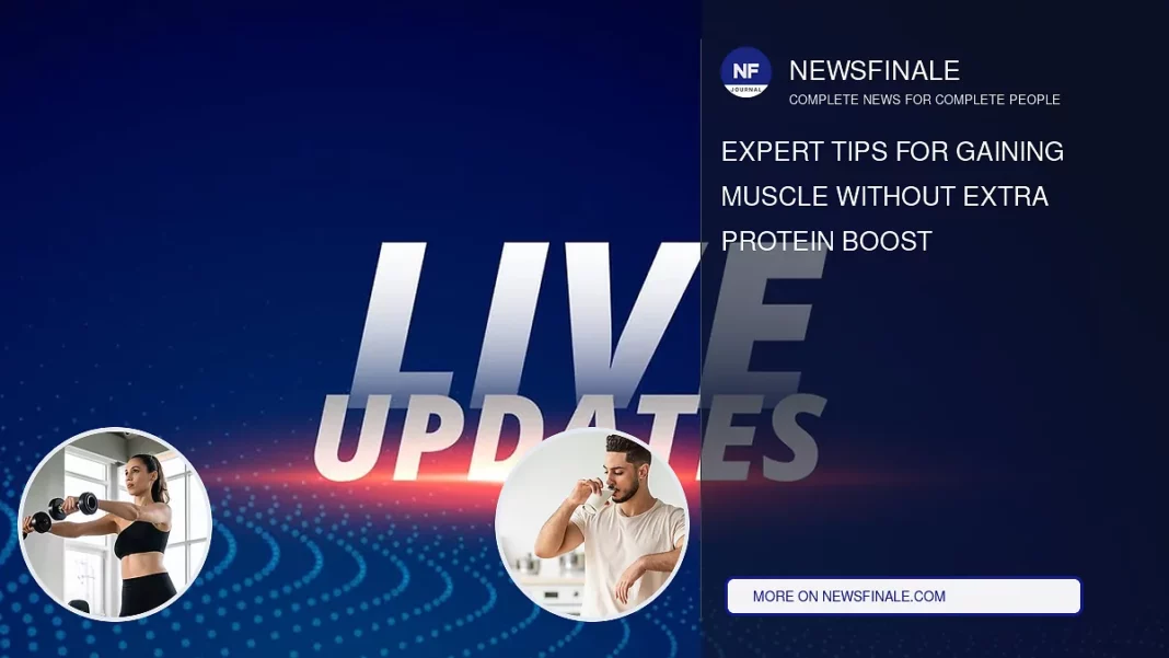 Expert Tips for Gaining Muscle Without Extra Protein Boost - NewsFinale