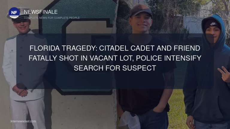Florida Tragedy: Citadel Cadet and Friend Fatally Shot in Vacant Lot, Police Intensify Search for Suspect
