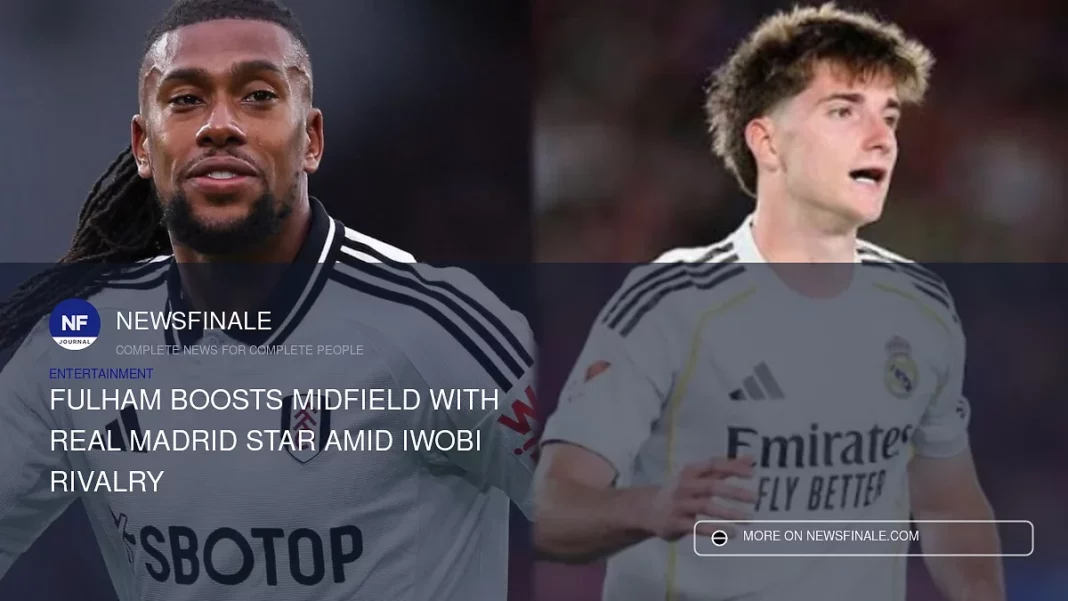 Fulham Boosts Midfield with Real Madrid Star Amid Iwobi Rivalry - NewsFinale