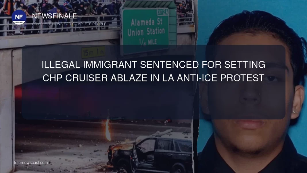 Illegal Immigrant Sentenced for Setting CHP Cruiser Ablaze in LA Anti-ICE Protest - NewsFinale