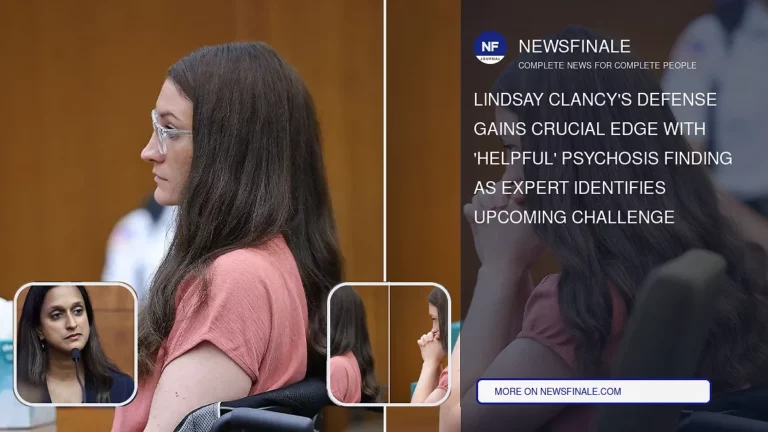 Lindsay Clancy’s Defense Gains Crucial Edge with ‘Helpful’ Psychosis Finding as Expert Identifies Upcoming Challenge