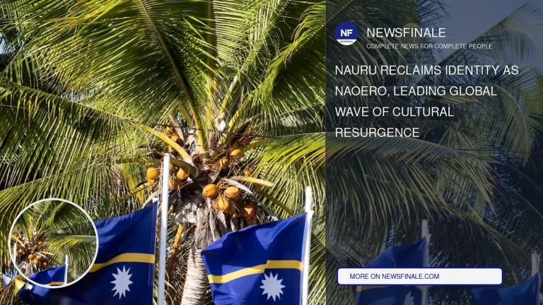 Nauru Reclaims Identity as Naoero, Leading Global Wave of Cultural Resurgence
