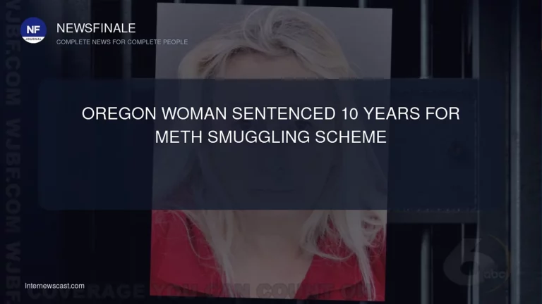 Oregon Woman Sentenced 10 Years for Meth Smuggling Scheme