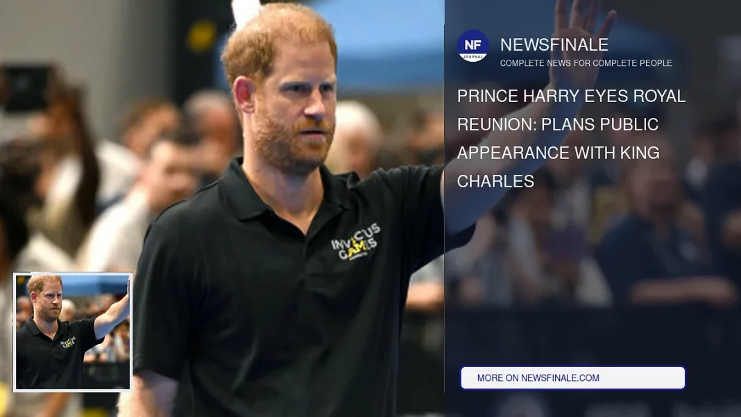 Prince Harry Eyes Royal Reunion: Plans Public Appearance with King Charles - NewsFinale