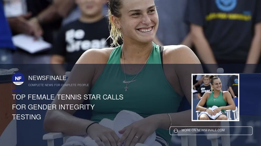 Top Female Tennis Star Calls for Gender Integrity Testing - NewsFinale
